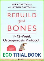 Rebuild Your Bones The 12-Week Osteoporosis Protocol