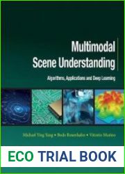 Multimodal Scene Understanding Algorithms, Applications and Deep Learning
