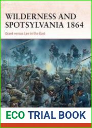 Wilderness and Spotsylvania 1864 Grant Versus Lee in the East (Osprey Campaign 267)