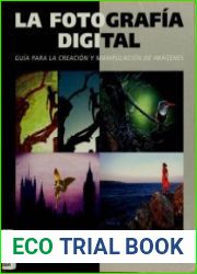 La fotograf?a digital Gu?a para la creacion y manipulacion de imagenes, 2nd Edition