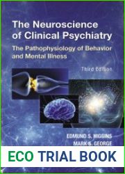 The Neuroscience of Clinical Psychiatry The Pathophysiology of Behavior and Mental Illness