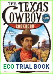 The Texas Cowboy Cookbook A History in Recipes and Photos