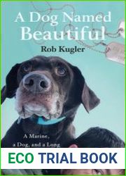 A Dog Named Beautiful A Marine, a Dog, and a Long Road Trip Home