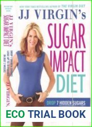 JJ Virgin’s Sugar Impact Diet Drop 7 Hidden Sugars, Lose Up to 10 Pounds in Just 2 Weeks
