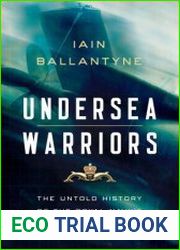 Undersea Warriors The Untold History of the Royal Navy|s Secret Service