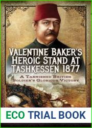 Valentine Baker|s Heroic Stand At Tashkessen 1877 A Tarnished British Soldier|s Glorious Victory