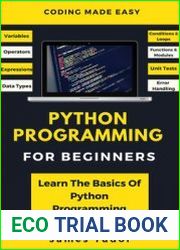 Python Programming For Beginners Learn The Basics Of Python Programming