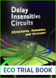 Delay Insensitive Circuits Structures, Semantics, and Strategies (Update 2023-06-17)