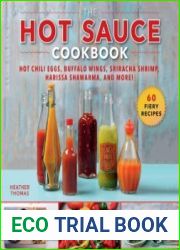 The Hot Sauce Cookbook Hot Chili Eggs, Buffalo Wings, Sriracha Shrimp, Harissa Shawarma, and More!