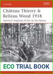 Chateau Thierry & Belleau Wood 1918 America’s Baptism of Fire on the Marne (Osprey Campaign 177)