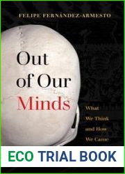 Out of Our Minds What We Think and How We Came to Think It