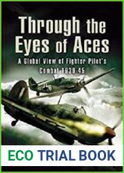 Through the Eyes of the World|s Fighter Aces The Greatest Fighter Pilots of World War Two