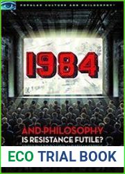 1984 and Philosophy Is Resistance Futile? (Popular Culture and Philosophy)
