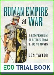 Empire at War A Compendium of Roman Battles from 31 BC to AD 565