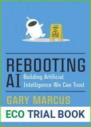 Rebooting AI Building Artificial Intelligence We Can Trust