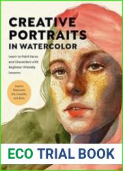 Creative Portraits in Watercolor Learn to Paint Faces and Characters with Beginner-Friendly Lessons - Explore Watercolor, Ink, Gouache, and More