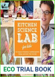 Kitchen Science Lab for Kids 52 Family Friendly Experiments from Around the House