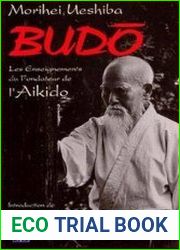 Budo. Les Enseignements du fondateur de l|Aikido