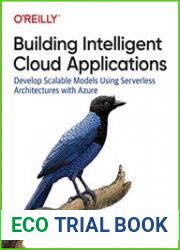 Building Intelligent Cloud Applications Develop Scalable Models Using Serverless Architectures with Azure