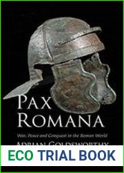 Pax Romana War, Peace and Conquest in the Roman World