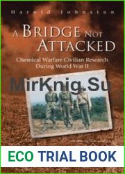 A Bridge Not Attacked Chemical Warfare Civilian Research During World War II