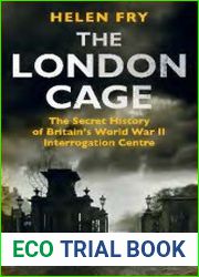 The London Cage The Secret History of Britain’s World War II Interrogation Centre
