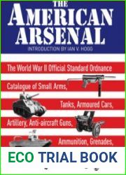 The American Arsenal The World War II Official Standard Ordnance Catalogue