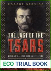 The Last of the Tsars Nicholas II and the Russia Revolution
