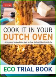 Cook It in Your Dutch Oven 150 Foolproof Recipes Tailor-Made for Your Kitchen|s Most Versatile Pot