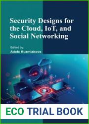 Security Designs for the Cloud, IoT, and Social Networking