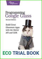 Programming Google Glass Build Great Glassware Apps with the Mirror API and GDK 2nd Edition