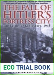 The Fall of Hitler|s Fortress City The Battle for Konigsberg, 1945