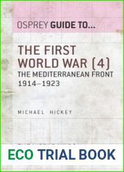 The First World War, Volume 4 The Mediterranean Front 1914–1923 (Guide to...)