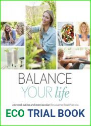 Balance Your Life A 6-week eating and exercise plan for a calmer, healthier you