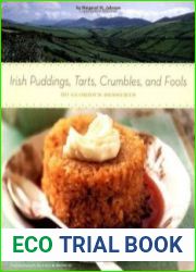 Irish Puddings, Tarts, Crumbles, and Fools 80 Glorious Desserts