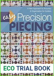 Easy Precision Piecing A New Approach to Accuracy & Organization for Quilter