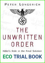 The Unwritten Order Hitler|s Role in the Final Solution