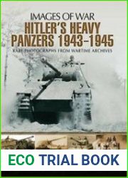Images of War - Hitler|s Heavy Panzers 1943-45