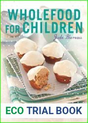 Wholefood for Children Nourishing young children with whole and organic foods