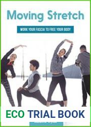 Moving Stretch Work Your Fascia to Free Your Body