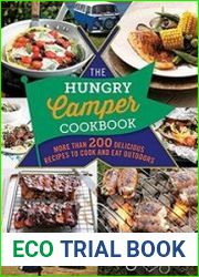 The Hungry Camper Cookbook More Than 200 Delicious Recipes to Cook and Eat Outdoors (The Hungry Cookbooks)