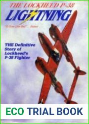 The Lockheed P-38 Lightning The Definitive Story of Lockheed|s P-38 Fighter