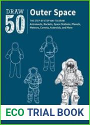 Draw 50 Outer Space The Step-by-Step Way to Draw Astronauts, Rockets, Space Stations, Planets, Meteors, Comets, Asteroids, and More