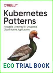 Kubernetes Patterns Reusable Elements for Designing Cloud-Native Applications