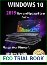 Windows 10 2019 New and Updated User Guide. Master Your Microsoft Windows 10 with 55 Tips and Tricks