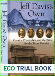 Jeff Davis|s Own Cavalry, Comanches, and the Battle for the Texas Frontier