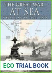 The Great War at Sea A Naval Atlas, 1914-1919