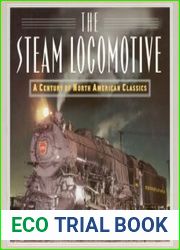 Steam Locomotive A Century of the North American Classics