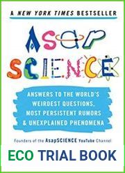 AsapSCIENCE Answers to the World|s Weirdest Questions, Most Persistent Rumors, and Unexplained Phenomena