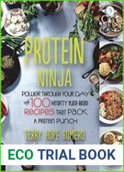 Protein Ninja Power through Your Day with 100 Hearty Plant-Based Recipes that Pack a Protein Punch